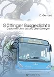 Göttinger Busgedichte: Gedichte in, um, aus und über Göttingen