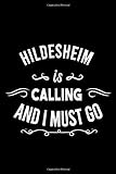 Hildesheim Is Calling And I Must Go (6''x9''):Lined Writing Notebook Journal, 120 Pages ,for Sightseers Or Travelers Who Love Hildesheim Best Gift for friends , Family members,Parent, Sister,Brother