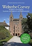 Welterbe Corvey: Mit Höxter und Umgebung. Geschichte und Gegenwart einer Kulturlandschaft